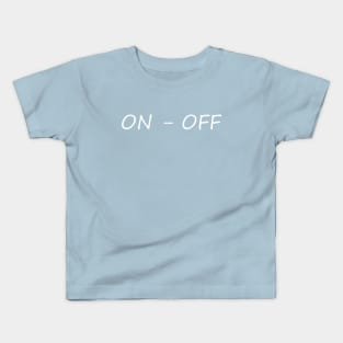 on off Kids T-Shirt